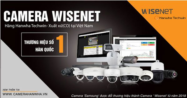 Wisenet là thương hiệu cung cấp camera chất lượng cao đến từ Hàn Quốc