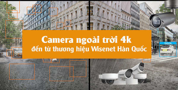 Tìm hiểu các loại Camera ngoài trời 4K Wisenet