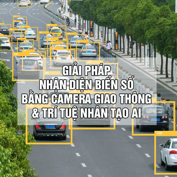 Giải pháp nhận diện biển số bằng camera giao thông & trí tuệ nhân tạo AI