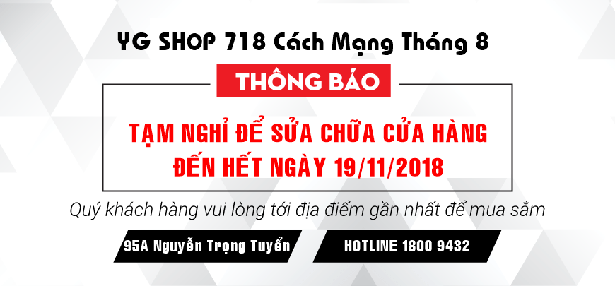 Thông báo tạm nghỉ sửa chữa cửa hàng 718 Cách Mạng Tháng 8 Thông báo tạm nghỉ sửa chữa cửa hàng 718 Cách Mạng Tháng 8