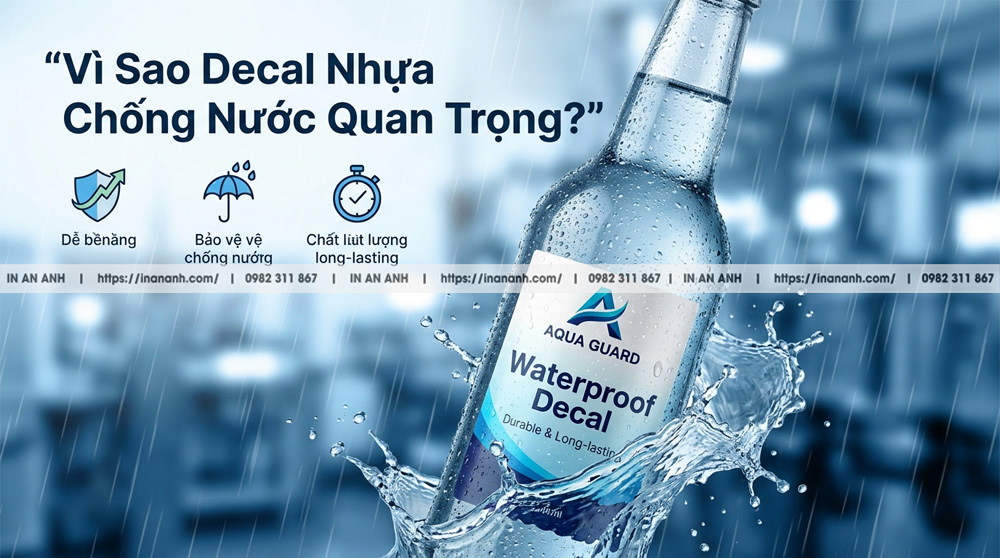 Tại Sao Vấn Đề Decal Nhựa Có Chống Nước Không Lại Quan Trọng?