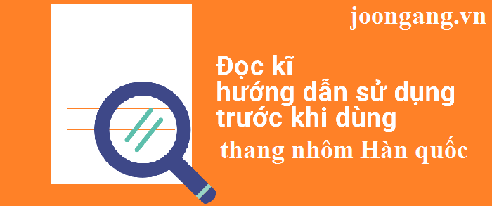 đọc kỹ hướng dẫn trước khi sử dụng thang nhôm hàn quốc