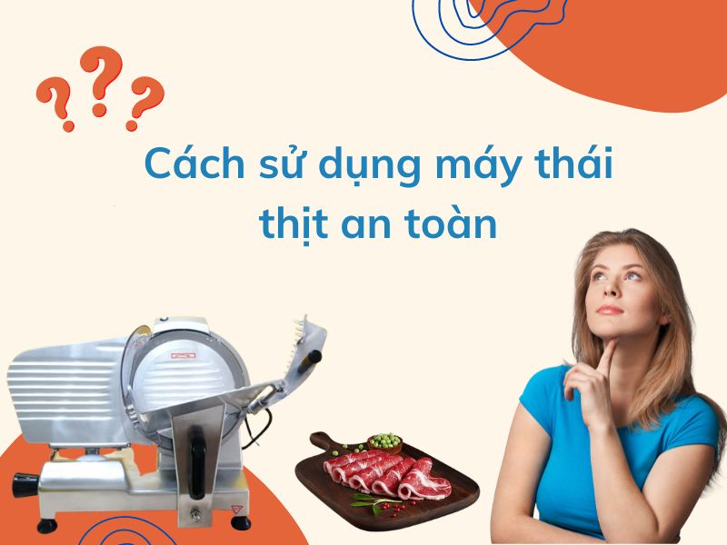 cách sử dụng máy thái thịt an toàn