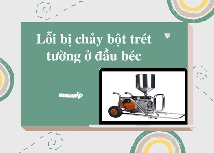 Lỗi bị chảy bột trét tường ở đầu béc