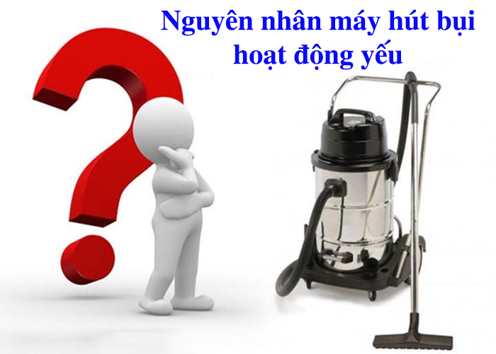Nguyên nhân máy hút bụi hoạt động yếu