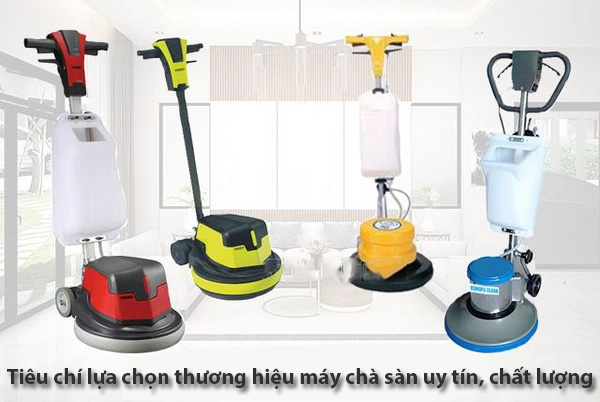 Tiêu chí lựa chọn thương hiệu máy chà sàn uy tín, chất lượng
