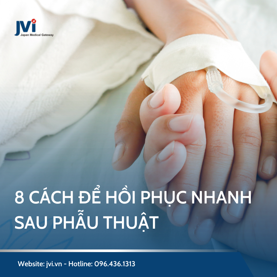 8 CÁCH ĐỂ HỒI PHỤC NHANH SAU PHẪU THUẬT