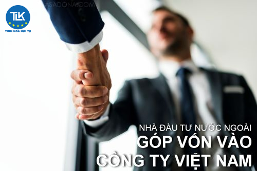 nha-dau-tu-nuoc-ngoai-co-duoc-gop-von-vao-cong-ty-100-von-viet-nam-khong