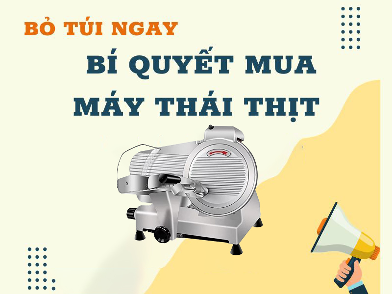 Kinh nghiệm chọn mua máy thái thịt tốt
