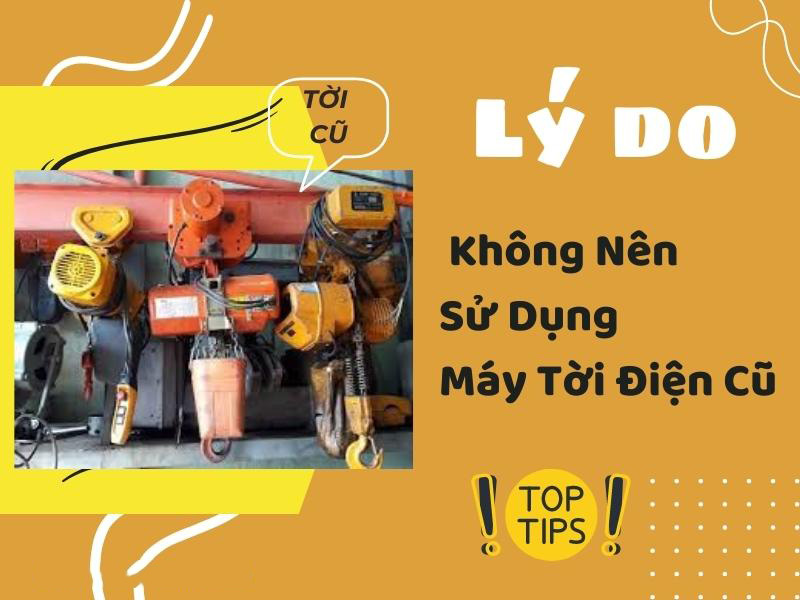 Lý do không nên sử dụng tời điện cũ