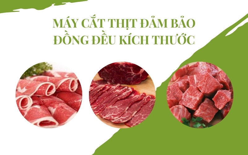 Máy cắt thịt đảm bảo đồng đều kích thước