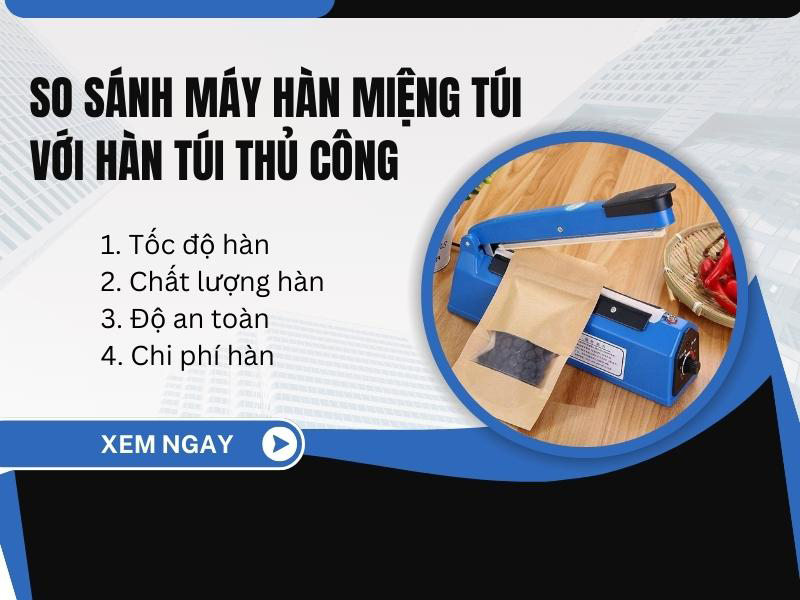 So sánh hàn thủ công với máy hàn túi