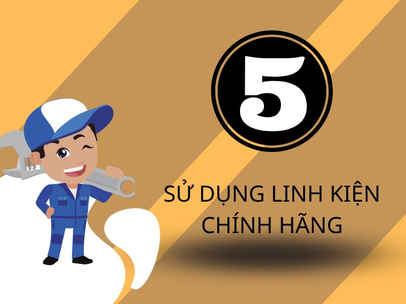 Sử dụng linh kiện đúng với chủng loại của máy