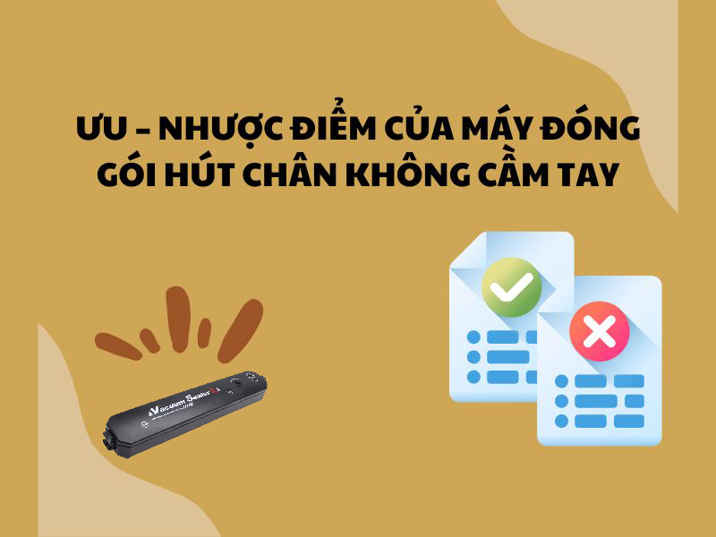 Ưu nhược điểm của máy hút chân không cầm tay