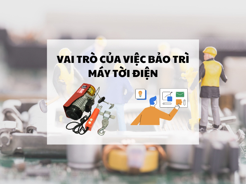 Vai trò của việc bảo trì tời điện