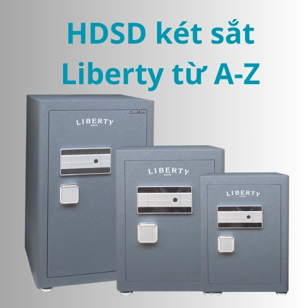 Hướng dẫn sử dụng két sắt Liberty chi tiết từ chuyên gia