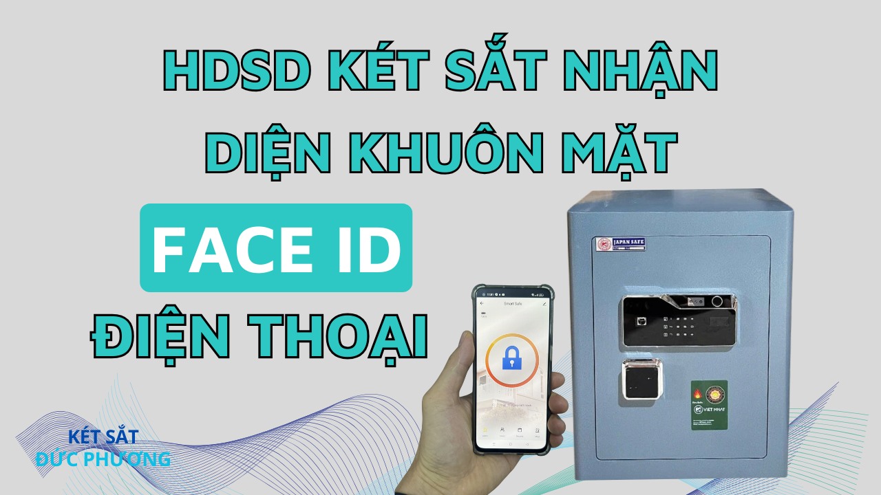 Hướng Dẫn Cài Đặt Két Sắt Nhận Diện Khuôn Mặt Face ID chi tiết từ A tới Z