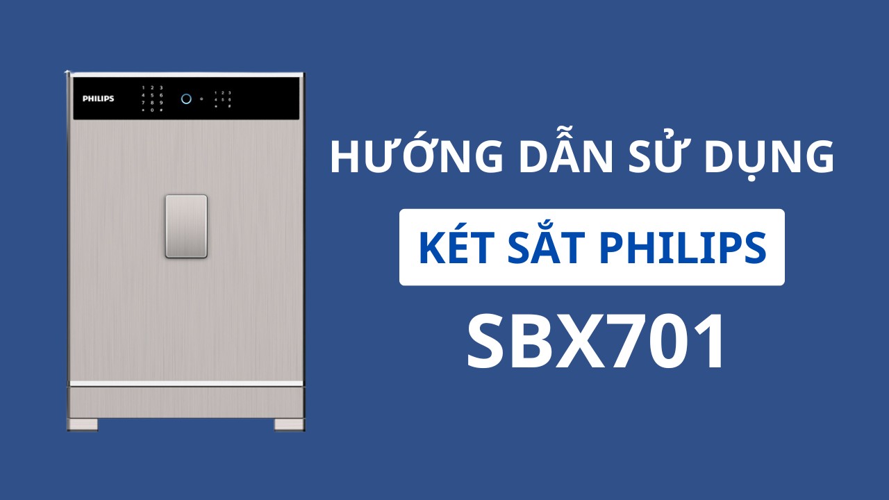 Hướng dẫn sử dụng két sắt Philips SBX701 từ chuyên gia két sắt Nguyễn Đức Phương