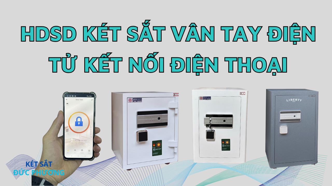 Hướng dẫn sử dụng két sắt vân tay điện tử kết nối điện thoại thông minh