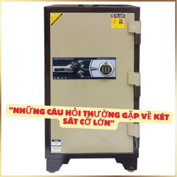 Két sắt cỡ lớn không chỉ là một giải pháp bảo mật hiệu quả mà còn là một phần quan trọng trong việc quản lý tài sản của cá nhân và doanh nghiệp