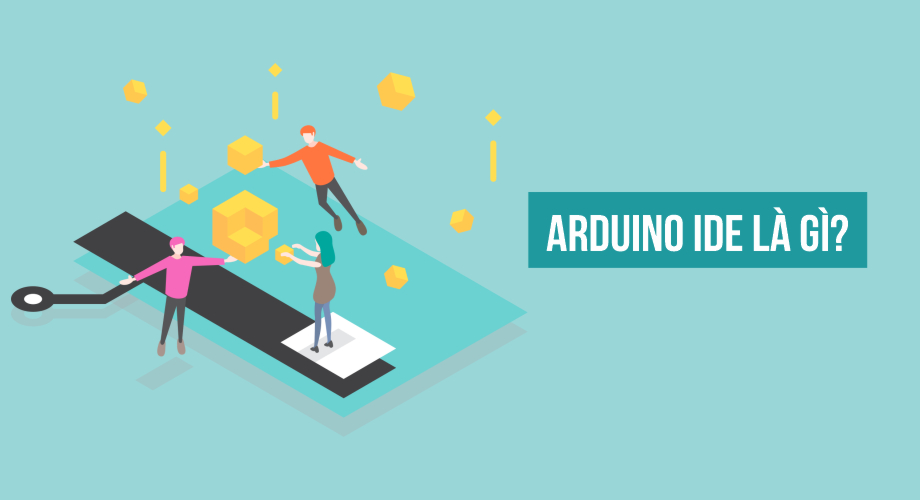 Arduino IDE là gì? Hướng dẫn chi tiết giao diện Arduino IDE (Cập nhật 2020)