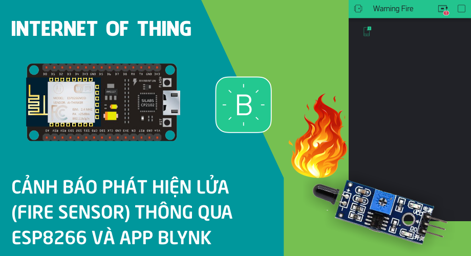 Cảnh báo phát hiện lửa (Fire Sensor) thông qua App Blynk và NodeMCU ESP8266