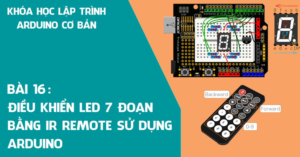 Bài 16: Điều khiển LED 7 đoạn bằng IR Remote sử dụng Arduino