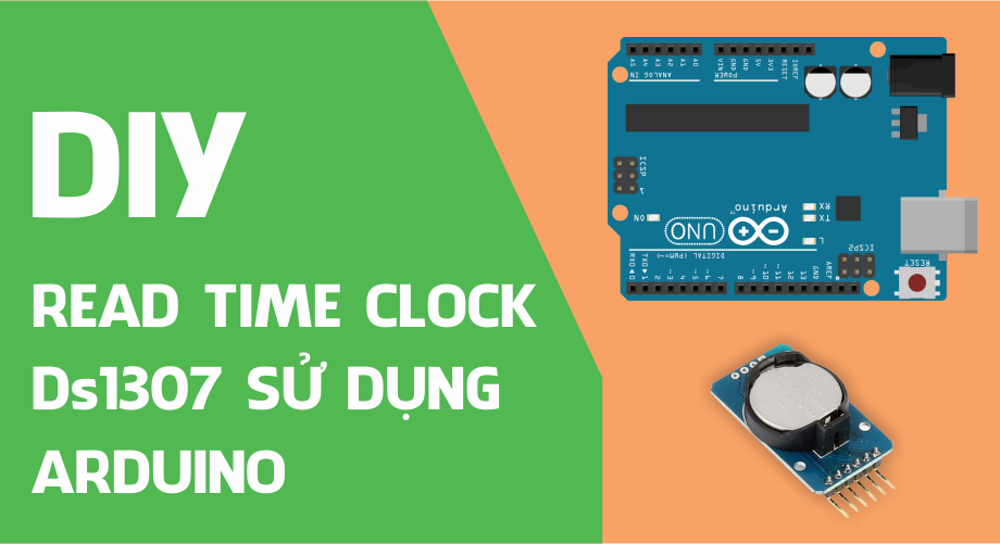 Đồng hồ thời gian thực (Read Time Clock - DS1307) sử dụng Arduino