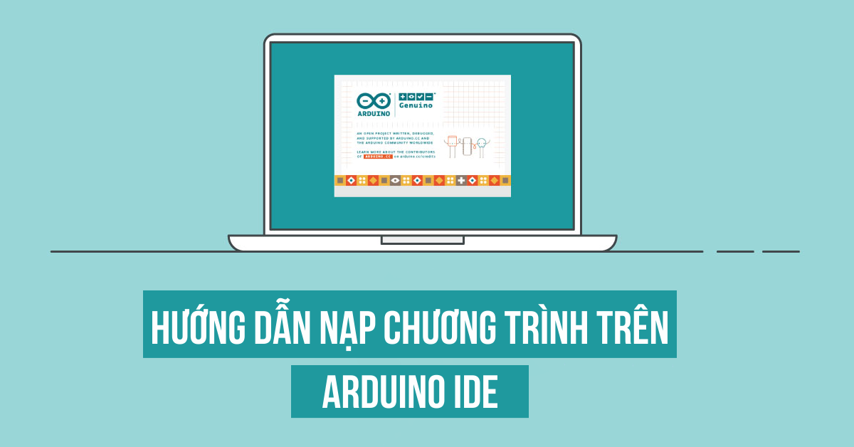Hướng dẫn nạp chương trình trên Arduino IDE (Mới nhất 2019)