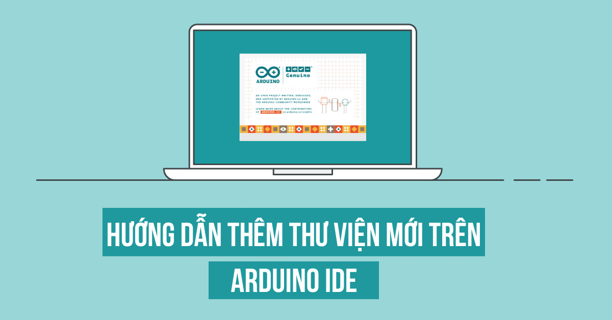 Hướng dẫn thêm mới thư viện trong Arduino IDE (Cập nhật 2019)