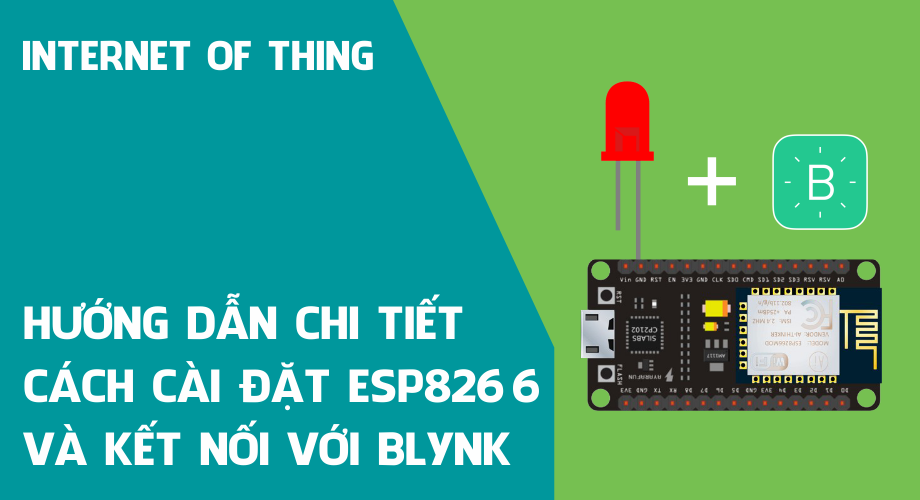 Hướng dẫn cài đặt ESP8266 và kết nối với Blynk
