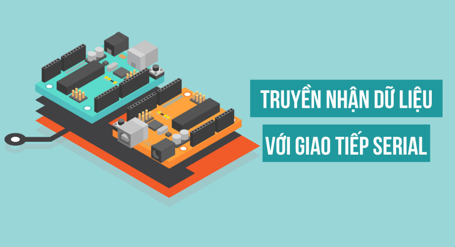 Giao tiếp Arduino với máy tính thông qua Serial (UART) (Cập nhật 2020)