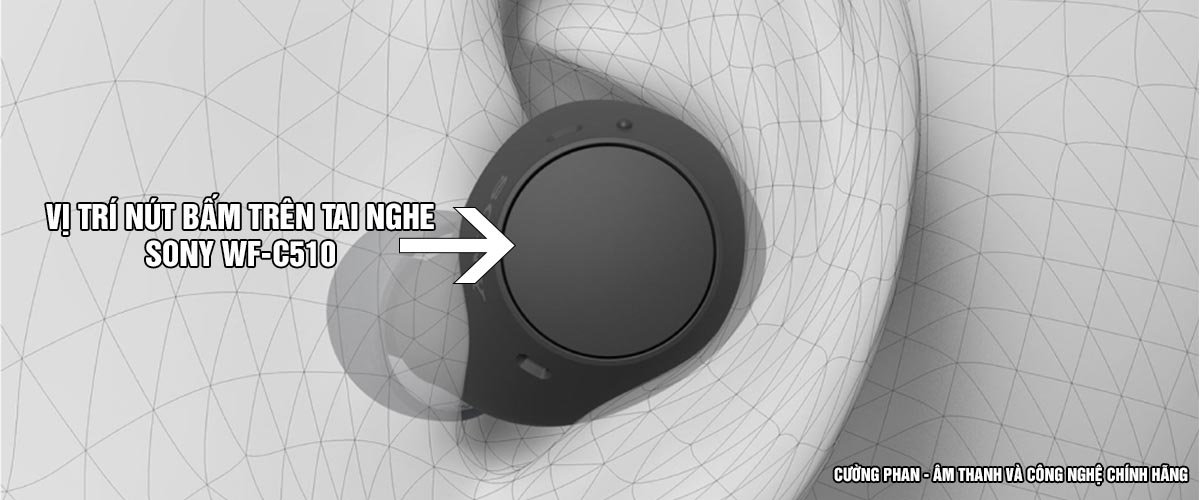 nút bấm vật lý trên tai nghe Sony WF-C510