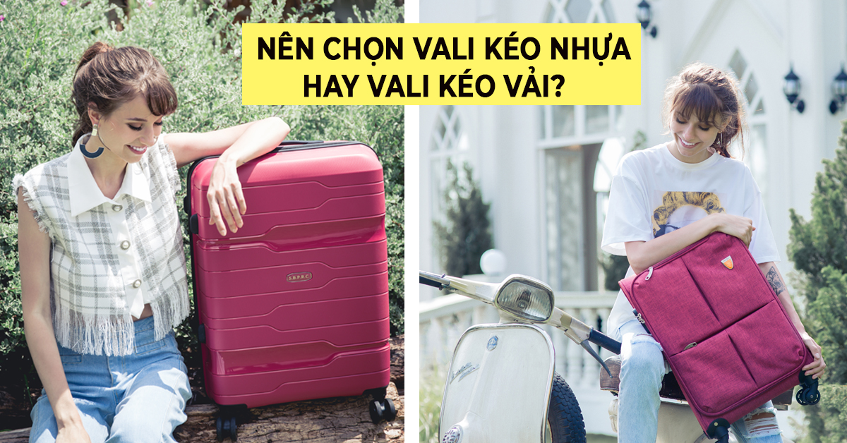 Mua vali kéo vải hay vali kéo nhựa