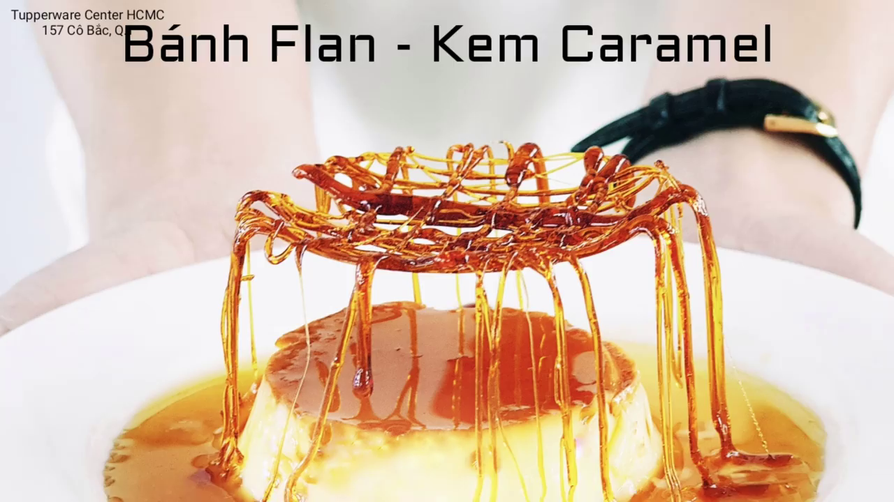 LÀM BÁNH FLAN NGỌT NGÀO VỚI Tupperware STEAM IT LÀM BÁNH FLAN NGỌT NGÀO VỚI Tupperware STEAM IT