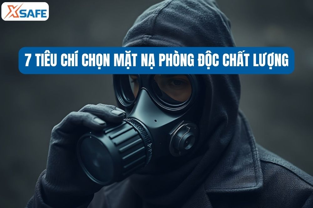 7 Tiêu Chí Chọn Mặt Nạ Chống Độc