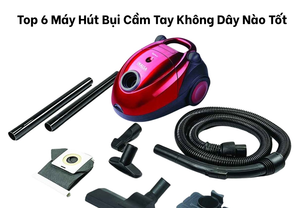 Các máy hút bụi cầm tay không dây nào tốt