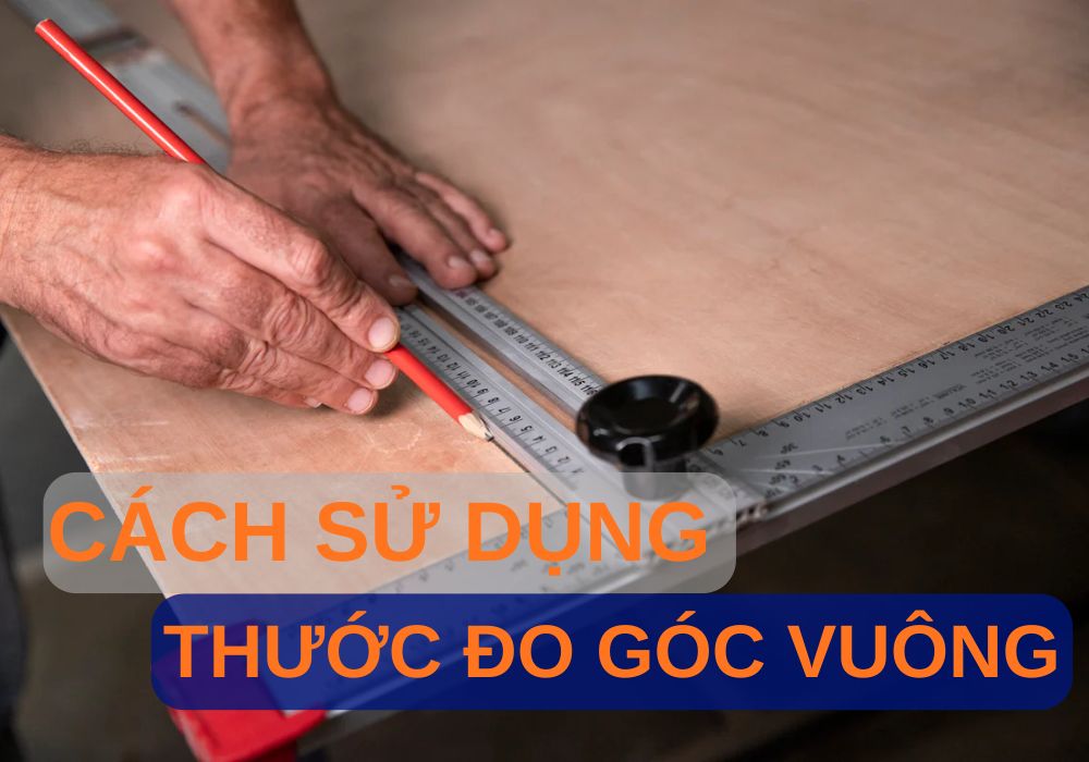 cách sử dụng thước đo góc vuông
