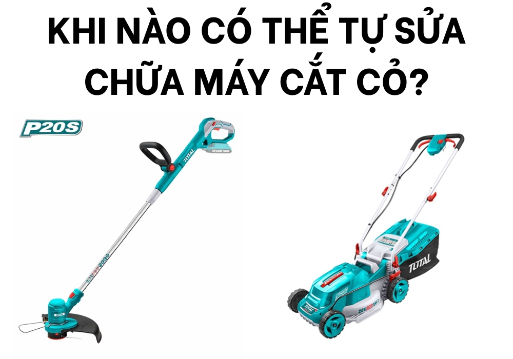 khi nào tự sửa máy cắt cỏ?