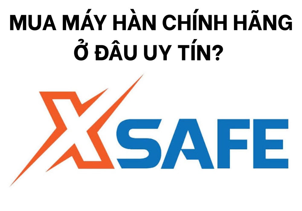 Mua Máy Hàn Chính Hãng Ở Đâu Uy Tín?