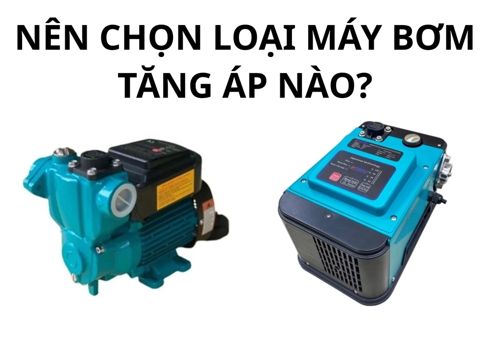 nên chọn loại máy bơm tăng áp nào?