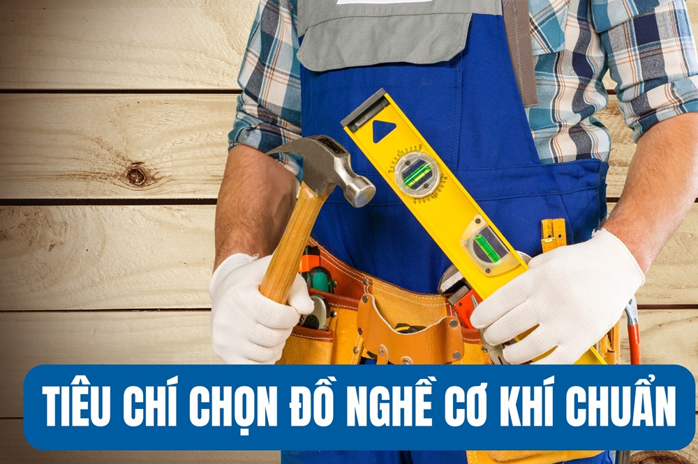Tiêu chí lựa chọn đồ nghề cơ khí