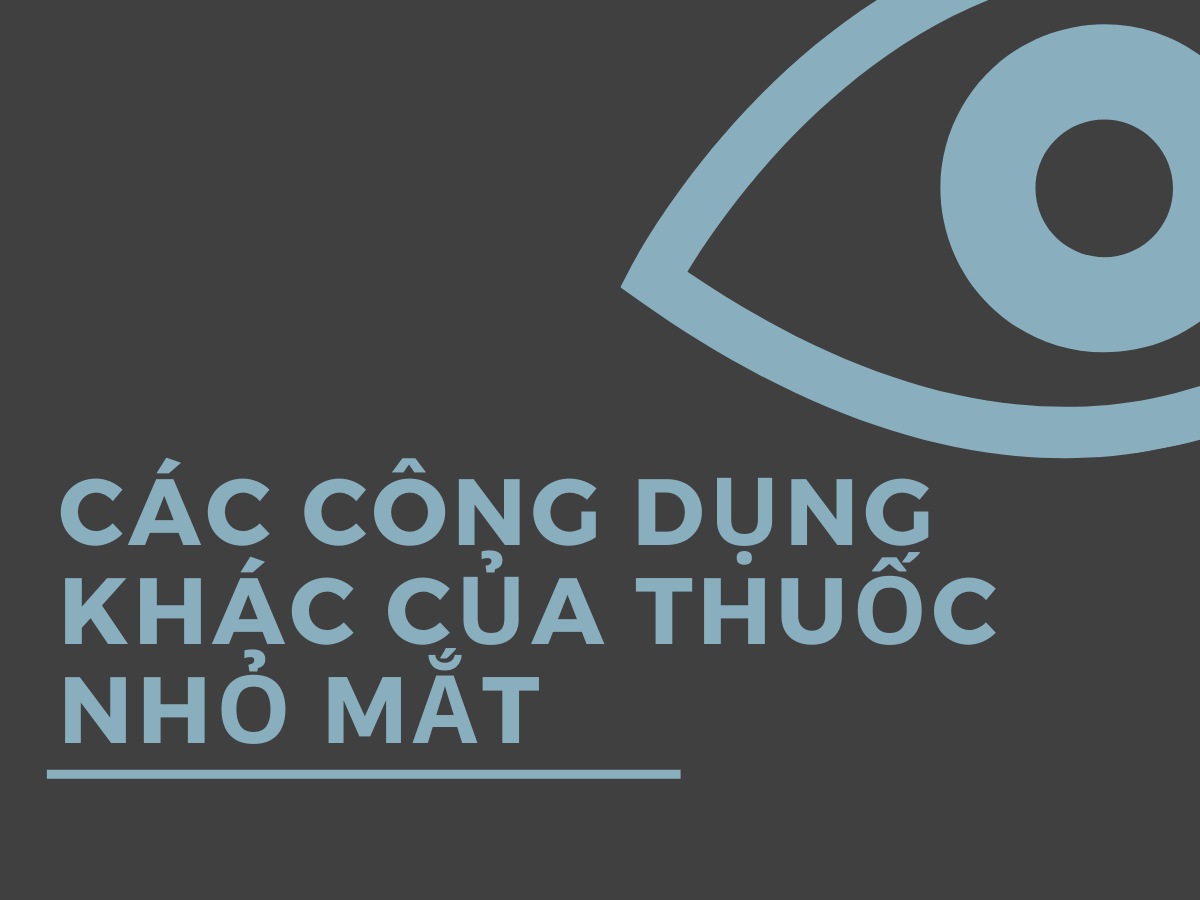 Các công dụng khác của thuốc nhỏ mắt Các công dụng khác của thuốc nhỏ mắt