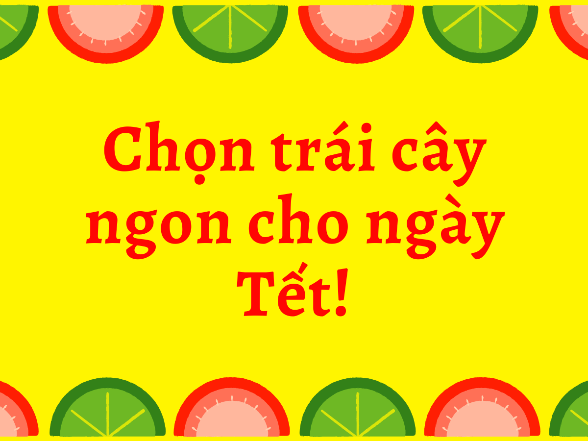 Chọn trái cây thế nào cho ngon? Chọn trái cây thế nào cho ngon?