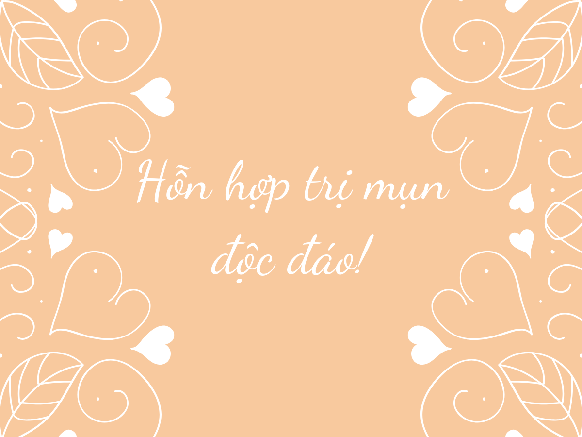 Nhật ký: Hỗn hợp trị mụn độc đáo! Nhật ký: Hỗn hợp trị mụn độc đáo!