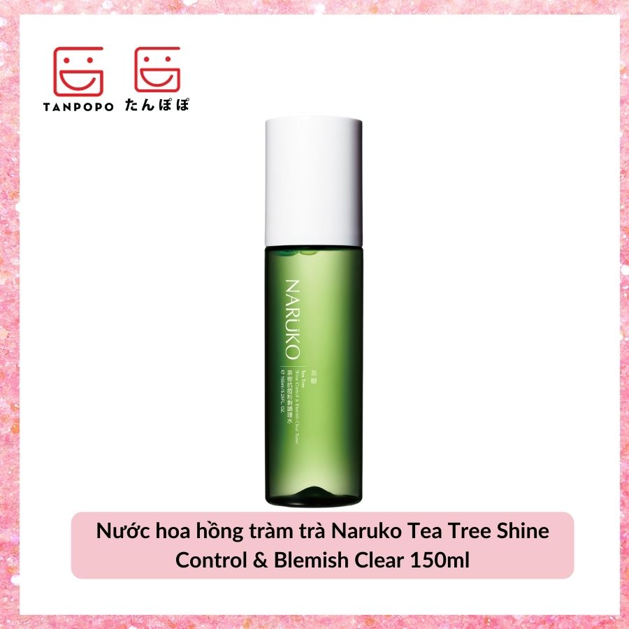 Nước hoa hồng tràm trà Naruko Tea Tree Shine Control & Blemish Clear 150ml