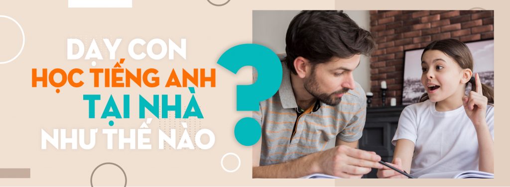 cách dạy tiếng Anh cho bé tại nhà