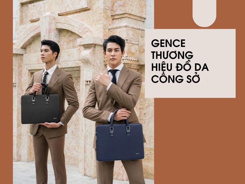 Gence - Thương hiệu Đồ Da Công Sở made in Việt Nam uy tín