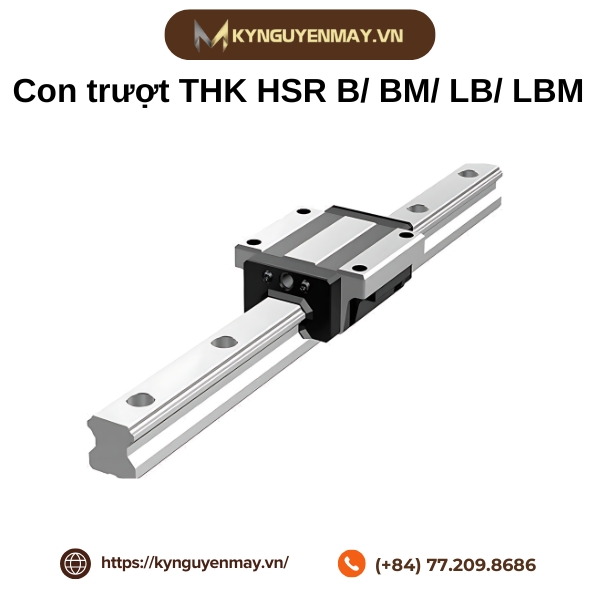 Con trượt THK HSR B/ BM/ LB/ LBM là gì?