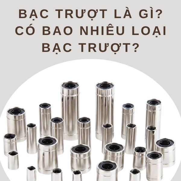 bạc trượt là gì? Có bao nhiêu loại bạc trượt?